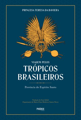 Viagem pelos trópicos brasileiros: província do Espírito Santo