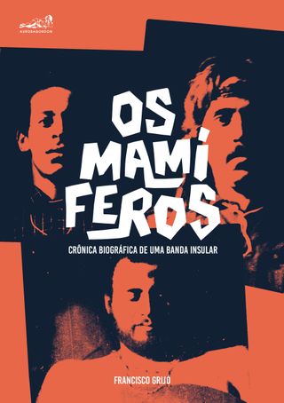 Os Mamíferos: crônica biográfica de uma banda insular